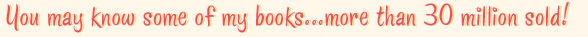 You may know some of my books